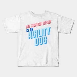 My Siberian Husky is an agility dog Kids T-Shirt